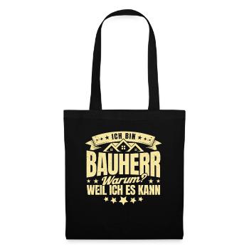 Ich Bin Bauherr Warum Weil Ich Es Kann Bauherr Ges - Stoffbeutel - Schwarz - Vorne