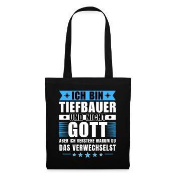 Ich bin Tiefbauer und nicht Gott - Stoffbeutel - Schwarz - Vorne