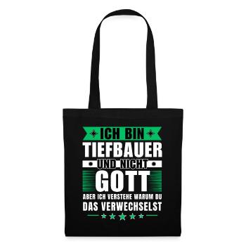 Ich bin Tiefbauer und nicht Gott - Stoffbeutel - Schwarz - Vorne