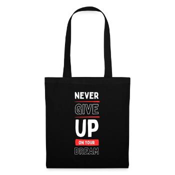Never Give Up Your Dream - Tote Bag - black - Front