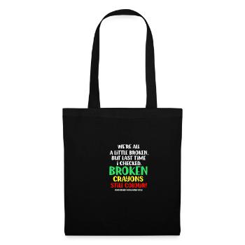 Broken crayons still color graphic bew - Tote Bag - black - Front