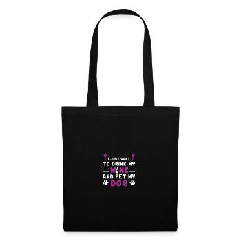 I Just Want To Drink My Wine And Pet My Dog - Stoffbeutel - Schwarz - Vorne