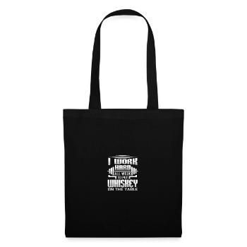 Je travaille dur toute la semaine pour mettre du whisky sur la table - Sac en tissu - noir - Devant