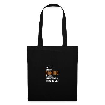 Baker A Day Without Baking - Tote Bag - black - Front