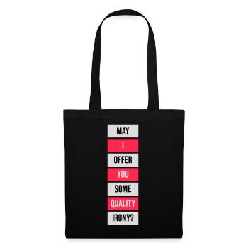 May I Offer You Some Quality Irony Lustiger Spruch - Stoffbeutel - Schwarz - Vorne