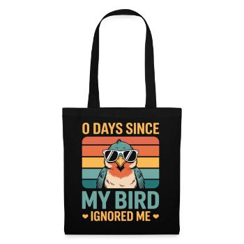 0 Days Since My Bird Ignored Me Bird Lover - Tote Bag - black - Front