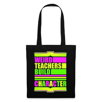Weird Teachers Build Character Funny Teacher Logo - Tote Bag - black - Front