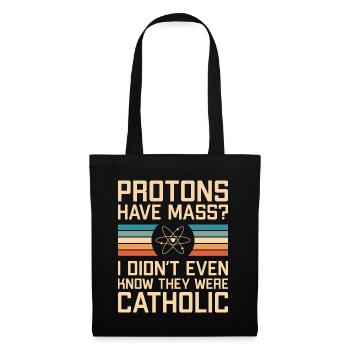 Protons Have Mass? Funny Science Pun - Tote Bag - black - Front