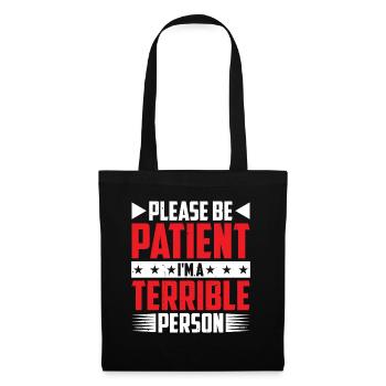 Please Be Patient I'm A Terrible Person 6 - Stoffbeutel - Schwarz - Vorne