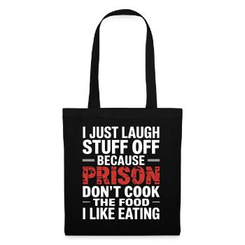 ust Laugh Off Stuff Prison Food Isn't for Me 5 - Stoffbeutel - Schwarz - Vorne