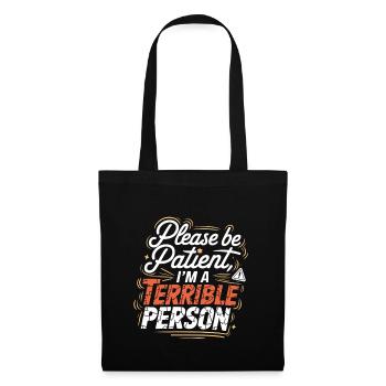 Please Be Patient I'm A Terrible Person 4 - Stoffbeutel - Schwarz - Vorne