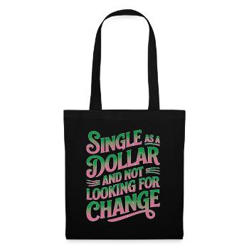 Single As A Dollar And Not Looking For Change - Stoffbeutel - Schwarz - Vorne