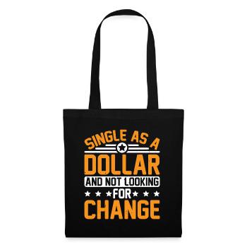Single As A Dollar And Not Looking For Change 3 - Stoffbeutel - Schwarz - Vorne