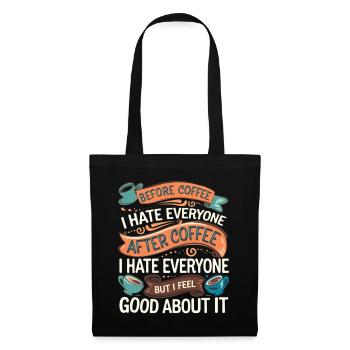 After Coffee I Hate Everyone I Feel Good About It4 - Stoffbeutel - Schwarz - Vorne