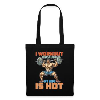 I Workout Because My Wife Is Hot 2 - Stoffbeutel - Schwarz - Vorne