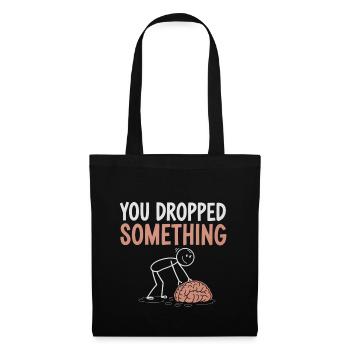 You Dropped Something 4 - Stoffbeutel - Schwarz - Vorne