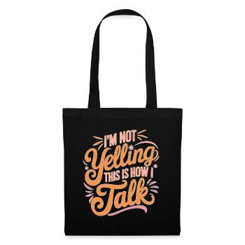 I'm Not Yelling This Is How I Talk 14 - Stoffbeutel - Schwarz - Vorne
