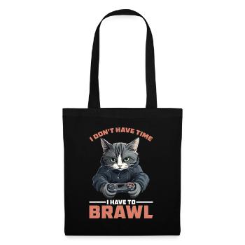 I Don't Have Time I Have To Brawl 16 - Stoffbeutel - Schwarz - Vorne