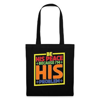 Be His Peace Because I'm His Problem - Stoffbeutel - Schwarz - Vorne