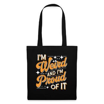 I'm Weird And I'm Proud Of It 2 - Stoffbeutel - Schwarz - Vorne