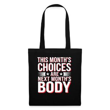 This Month's Choices Are Next Month's Body 2 - Stoffbeutel - Schwarz - Vorne