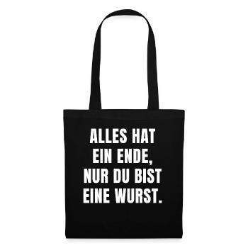 ALLES HAT EIN ENDE, NUR DU BIST EINE WURST. - Stoffbeutel - Schwarz - Vorne