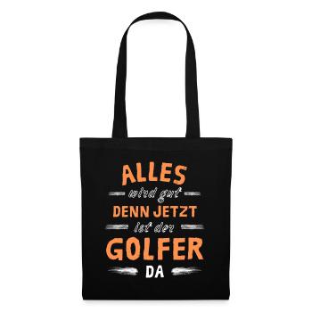 Alles wird gut denn jetzt ist der Golfer da - Stoffbeutel - Schwarz - Vorne