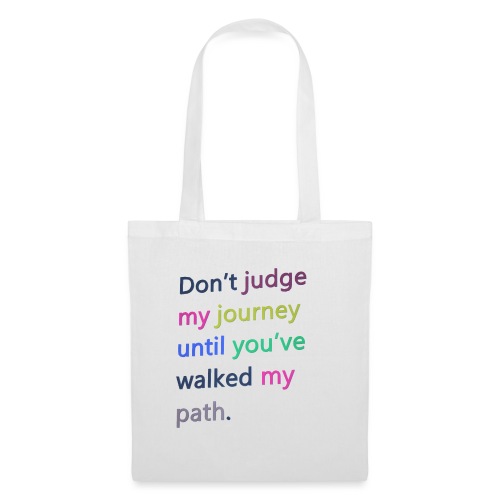 Dont judge my journey until you've walked my path - Tote Bag