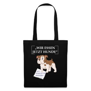 Wir essen jetzt Hunde Sarkastischer Spruch - Stoffbeutel - Schwarz - Vorne