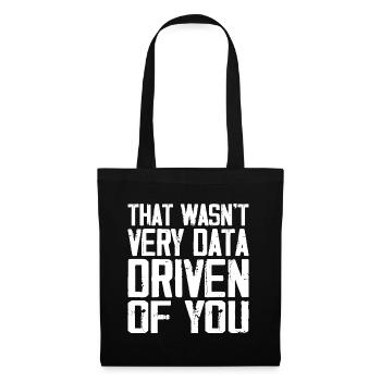 That Wasn't Very Data Driven Of You - Tote Bag - black - Front
