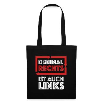Drei mal rechts ist auch links | lustige Sprüche - Stoffbeutel - Schwarz - Vorne
