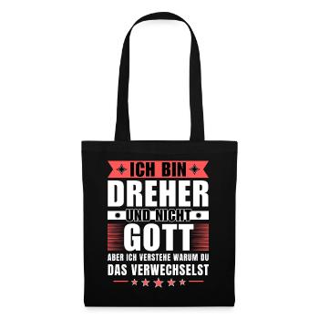 Ich bin Dreher und nicht Gott - Stoffbeutel - Schwarz - Vorne