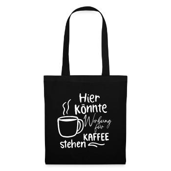 Hier könnte Werbung für Kaffee stehen Satire Spaß - Stoffbeutel - Schwarz - Vorne