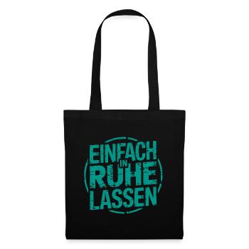 Lasst mir meine Ruhe - einfach in Ruhe lassen - Stoffbeutel - Schwarz - Vorne