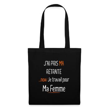 Retraité maintenant je travail pour ma femme - Sac en tissu - noir - Devant