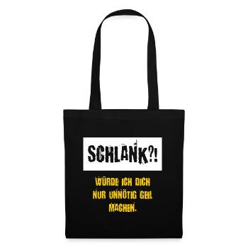 Schlank würde ich dich nur unnötig Geil machen - Stoffbeutel - Schwarz - Vorne