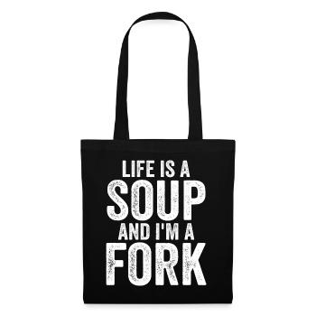 Life Is A Soup And I'm A Fork Tees | Funny - Sac en tissu - noir - Devant