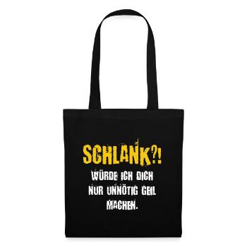 Schlank würde ich dich nur unnötig Geil machen - Stoffbeutel - Schwarz - Vorne