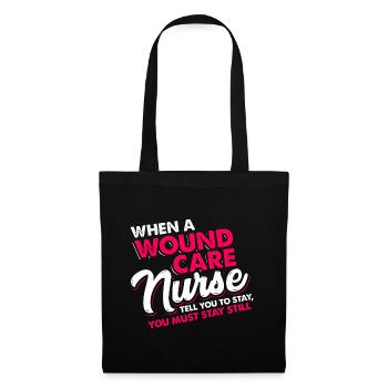 When a wound care nurse tell stay still you MUST - Tote Bag - black - Front