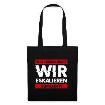 Wir feiern nicht WIR ESKALIEREN Abfahrt Abschluss - Stoffbeutel - Schwarz - Vorne