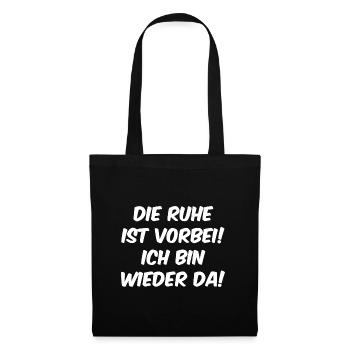 Die Ruhe ist vorbei Ich bin wieder da - Stoffbeutel - Schwarz - Vorne