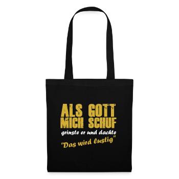Als gott mich schuf schuf grinste er witzig - Stoffbeutel - Schwarz - Vorne