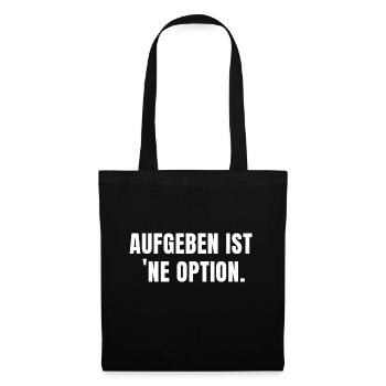 AUFGEBEN IST 'NE OPTION. - Stoffbeutel - Schwarz - Vorne