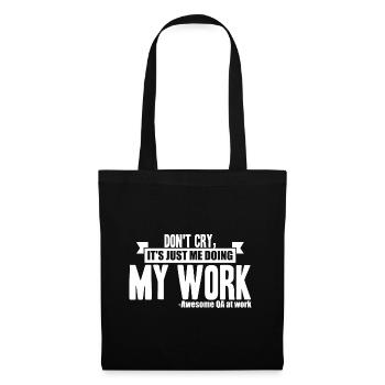 QA Tester - Don't Cry, It's Just Me Doing My Work - Tote Bag - black - Front