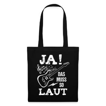 Ja das muss so laut Gitarre Gitarrist Musiker - Stoffbeutel - Schwarz - Vorne