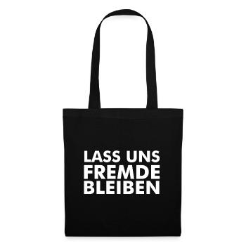 Lass uns Fremde bleiben Geschenk Geschenkidee - Stoffbeutel - Schwarz - Vorne