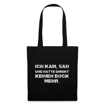 Ich Kam Sah Und Hatte Direkt Keinen Bock Mehr - Stoffbeutel - Schwarz - Vorne