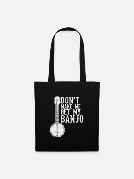 Don't Make Me Get My Banjo - Tote Bag - black