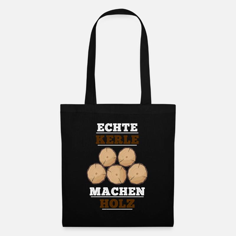 Echte Kerle machen Holz Holzarbeiten Forstwirt - Stoffbeutel - Schwarz