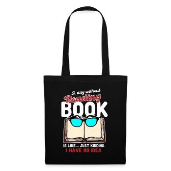 A Day Without Reading a Book Is Like - Tote Bag - black - Front